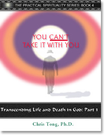 You CAN'T Take It With You: Transcending Life and Death in God